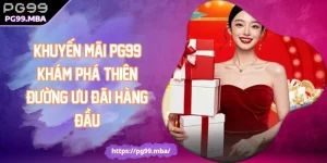 Khuyến Mãi PG99 Khám Phá Thiên Đường Ưu Đãi Hàng Đầu